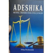 Adeshika – Model Orders for Civil Judges by Dilip Deshmukh (Retd. Sr. Judge) by Swanand Prakashan